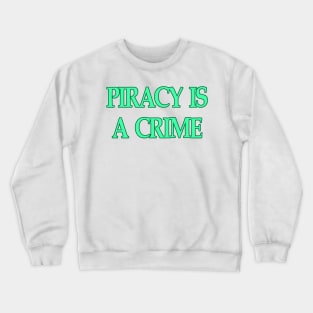 PIRACY IS A CRIME in seafoam teal green blue Crewneck Sweatshirt